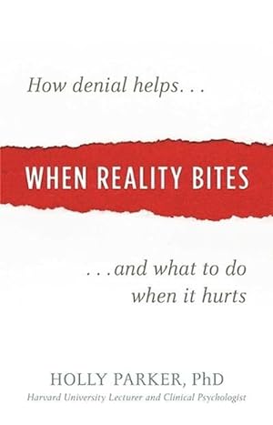 Seller image for When Reality Bites: How Denial Helps and What to Do When It Hurts (Paperback) for sale by Grand Eagle Retail