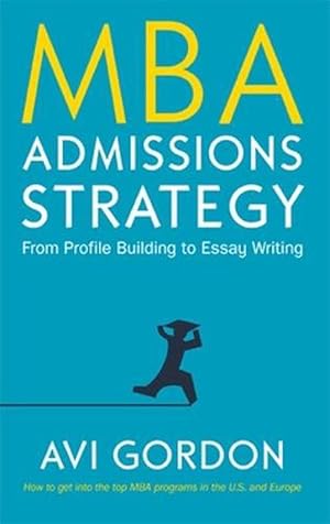 Seller image for MBA Admissions Strategy: From Profile Building to Essay Writing (Hardcover) for sale by Grand Eagle Retail
