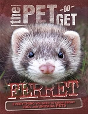Seller image for The Pet to Get: Ferret (Paperback) for sale by Grand Eagle Retail