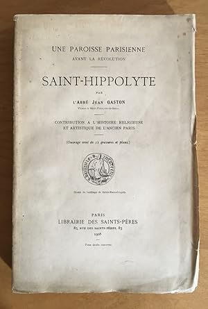 Une Paroisse parisienne avant la Révolution. Saint-Hippolyte. Contribution à l'histoire religieus...