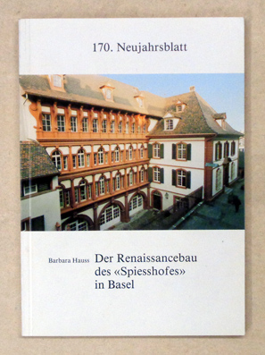 Seller image for Der Renaissancebau des Spiesshofes in Basel. for sale by antiquariat peter petrej - Bibliopolium AG