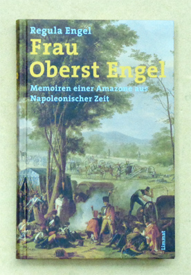 Seller image for Frau Oberst Engel. Memoiren einer Amazone aus Napoleonischer Zeit. for sale by antiquariat peter petrej - Bibliopolium AG