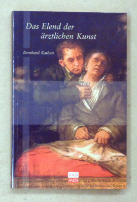 Seller image for Das Elend der rztlichen Kunst. Die andere Geschichte der Medizin. for sale by antiquariat peter petrej - Bibliopolium AG