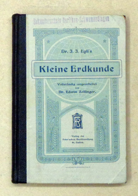 Kleine Erdkunde für Schweizerische Mittelschulen. Vollständig umgearbeitet von Edwin Zollinger.