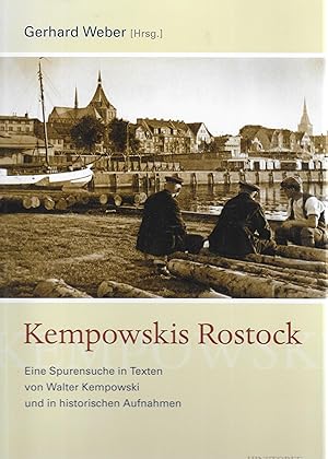 Kempowskis Rostock-Eine Spurensuche in Texten von Walter Kempowski und in historischen Aufnahmen