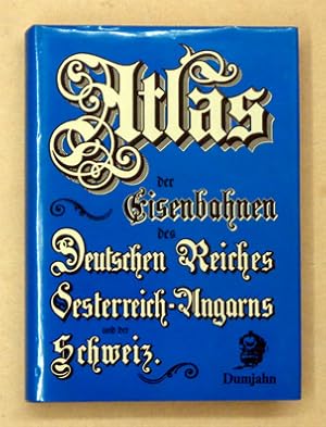 Bild des Verkufers fr Atlas der Eisenbahnen Deutschlands des Deutschen Reiches, Oesterreich-Ungarns, Belgiens, der Niederlande, Italiens und der Schweiz. Ein Nachschlagebuch fr den Eisenbahnbeamten, Geschftsmann und Reisenden [?]. [Reprint]. zum Verkauf von antiquariat peter petrej - Bibliopolium AG