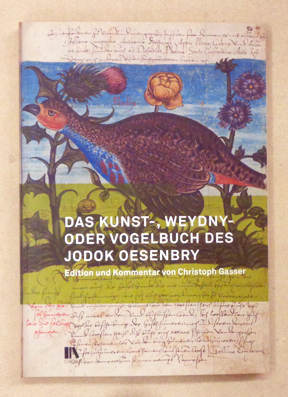 Immagine del venditore per Das Kunst-, Weydny- oder Vogelbuch des Jodok Oesenbry. Zentralbibliothek Zrich, Ms. C 22. Edition und Kommentar von Christoph Gasser. venduto da antiquariat peter petrej - Bibliopolium AG