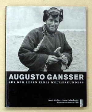 Augusto Gansser. Aus dem Leben eines Welt-Erkunders.