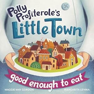 Bild des Verkufers fr Polly Profiterole's Little Town: Good Enough to Eat (Paperback) zum Verkauf von Grand Eagle Retail