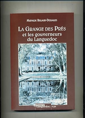 LA GRANGE DES PRES ET LES GOUVERNEURS DU LANGUEDOC. 2e édition complétée par Jean Nougaret, Claud...