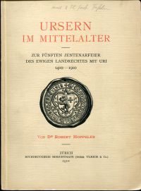 Bild des Verkufers fr Urseren im Mittelalter. Zur fnften Zentenarfeier des ewigen Landrechtes mit Uri 1410-1910. zum Verkauf von Bcher Eule