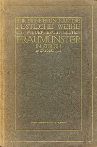 Immagine del venditore per Zur Erinnerung an die festliche Weihe des wiederhergestellten Fraumnster in Zrich, 20. Oktober 1912. venduto da Bcher Eule