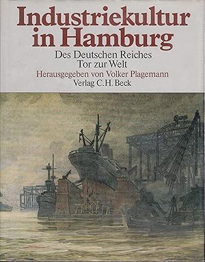 Industriekultur in Hamburg - Des Deutschen Reiches Tor zur Welt