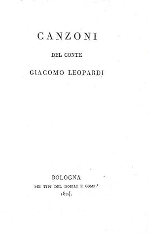 Canzoni.Bologna, pei tipi del Nobili e Comp., 1824.