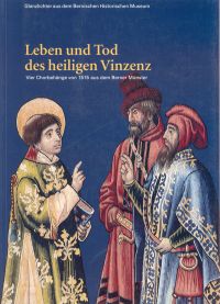 Imagen del vendedor de Leben und Tod des heiligen Vinzenz. Vier Chorbehnge von 1515 aus dem Berner Mnster. a la venta por Bcher Eule