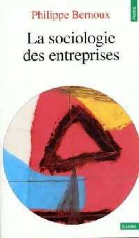 Image du vendeur pour La sociologie des entreprises - Philippe Bernoux mis en vente par Book Hmisphres