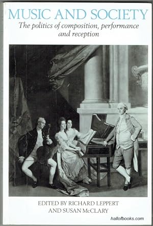 Image du vendeur pour Music And Society: The Politics Of Composition, Performance And Reception mis en vente par Hall of Books