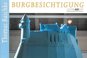 Seller image for Burgbesichtigung: Thomas Raschke (Leporello zur Ausstellung) for sale by Kunstmuseum der Stadt Albstadt