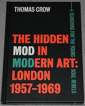 The hidden mod in modern art : London 1957-1969 (The Paul Mellon Centre for Studies in British Art)