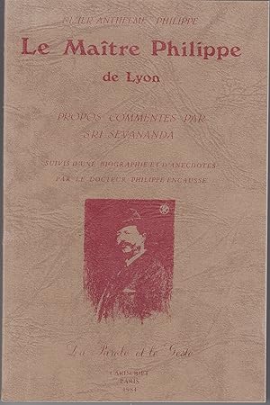 Le maître Philippe de Lyon. propos commentés par Sri Sevananda.