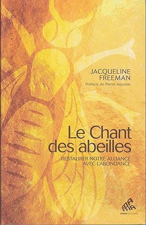 Le Chant des abeilles. Restaurer notre alliance avec l'abondance.