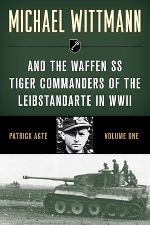 Seller image for Michael Wittmann & the Waffen Ss Tiger Commanders of the Leibstandarte in WWII (Paperback) for sale by Grand Eagle Retail