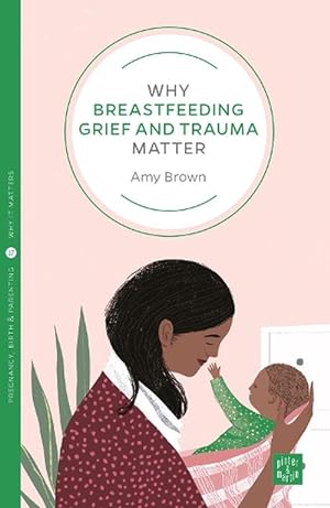 Immagine del venditore per Why Breastfeeding Grief and Trauma Matter (Paperback) venduto da Grand Eagle Retail