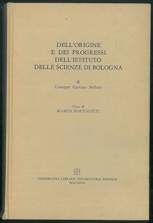 Dell'origine e dei progressi dell'istituto delle scienze di Bologna. Nota di Marco Bortolotti.