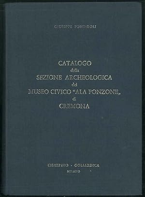 Catalogo della sezione archeologica del Museo Civico "Ala Ponzone" di Cremona.