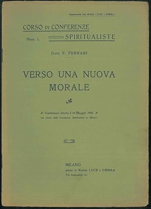 Verso una nuova morale. Conferenza tenuta il 14 maggio 1905 nel Salone delle Conferenze Spiritual...