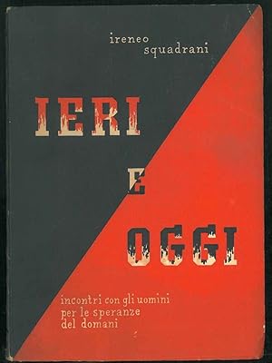 Ieri e oggi. Incontri con gli uomini per le speranze del domani.