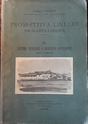 Prospettiva lineare speculativa e pratica. Vol. III Sistemi ausiliari e questioni accessorie (tes...