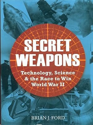 Seller image for Secret Weapons. Technology, Science and the Race to Win World War II for sale by Librodifaccia