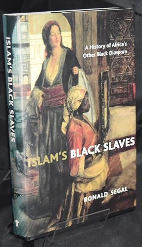 Islam's Black Slaves: A History of Africa's Other Black Diaspora. First Printing