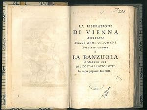 La liberazione di Vienna assediata dalle armi ottomane. Poemetto giocoso e La Banzuola, dialoghi ...