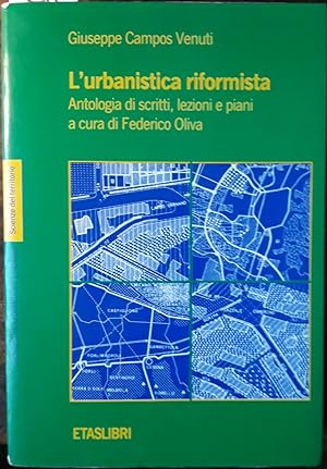 L'urbanistica riformista. Antologia di scritti, lezioni e piani a cura di Federico Oliva