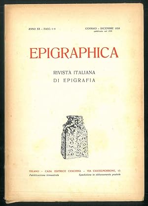 Epigraphica. Rivista italiana di epigrafia. Anno ventesimo - Fasc. 1-4. Genn. - Dic. 1958.