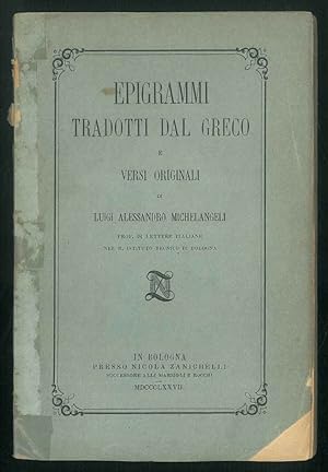 Epigrammi tradotti dal greco e versi originali.