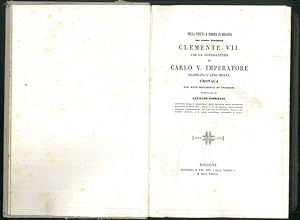 Della venuta e dimora in Bologna del sommo pontefice Clemente VII per la coronazione di Carlo V i...
