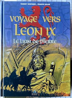 Voyage vers Leon IX. Le lion de pierre