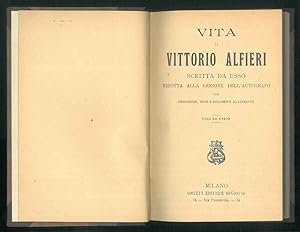 Vita di Vittorio Alfieri scritta da esso ridotta alla lezione dell'autografo.