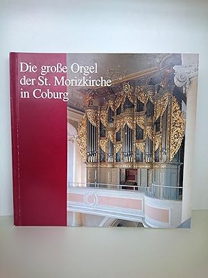 Die große Orgel der St. Morizkirche in Coburg Festschrift zur Einweihung der Schuke-Orgel in der ...