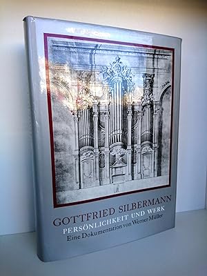 Gottfried Silbermann Persönlichkeit u. Werk, e. Dokumentation / von Werner Müller