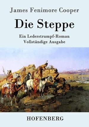Seller image for Die Steppe (Die Prrie) : Ein Lederstrumpf-Roman Vollstndige Ausgabe for sale by AHA-BUCH GmbH