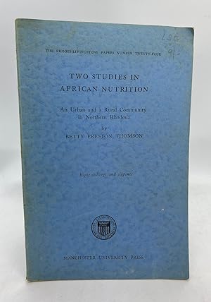 Two Studies in African Nutrition: An Urban and a Rural Community in Northern Rhodesia (The Rhodes...