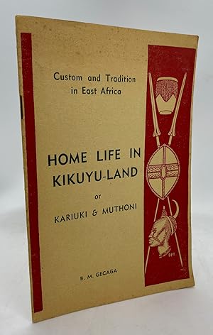 Home Life in Kikuyu-Land or Kariuki and Muthoni (from Custom and Tradition in East Africa series)