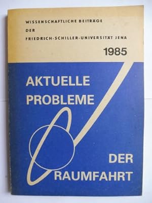 AKTUELLE PROBLEME DER RAUMFAHRT. + AUTOGRAPH *. WISSENSCHAFTLICHE BEITRÄGE DER FRIEDRICH-SCHILLER...