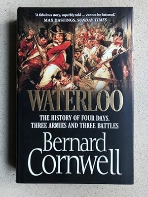 Waterloo, the History of Four Days, Three Armies and Three Battles