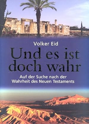 Und es ist doch wahr ;. Auf der Suche nach der Wahrheit des Neuen Testaments ;