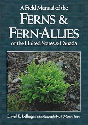 Seller image for A Field Manual of the Ferns and Fern-Allies of the United States & Canada for sale by Mike Park Ltd